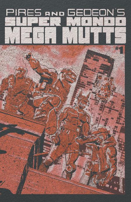 SUPER MONDO MEGA MUTTS #1 (OF 4) CVR F ALEX DIOTTO FOIL VARIANT
